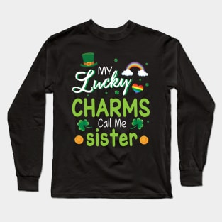 My Lucky Charms Call Me Sister Happy Saint Patrick Day Long Sleeve T-Shirt